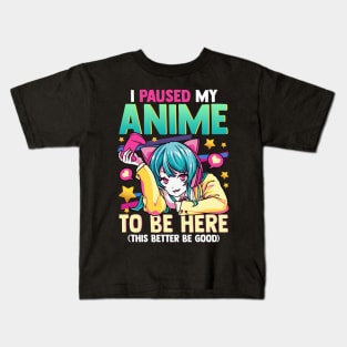 I Paused My Anime To Be Here Otaku Anime Merch Kids T-Shirt